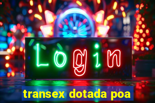 transex dotada poa